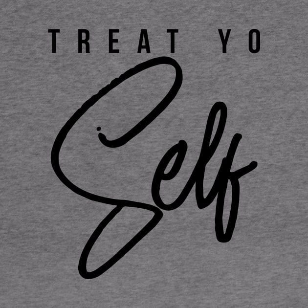 Treat Yo Self Gift Women Men Boys Girls Teens Kids by teeleoshirts